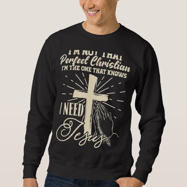 Sweatshirt Je ne suis pas un chrétien parfait je sais que j'a (Devant)