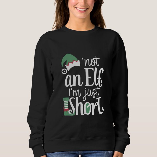 Sweatshirt Je ne suis pas un elfe Je ne suis qu'un court Noël (Devant)