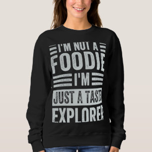 Sweatshirt Je ne suis pas un gourmet Je suis juste un explora