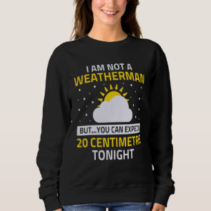 Sweatshirt Je ne suis pas un météorologue mais vous pouvez vo