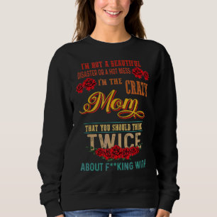 Sweatshirt Je ne suis pas une belle Je suis la mère folle