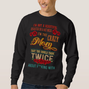 Sweatshirt Je ne suis pas une belle Je suis la mère folle