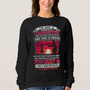 Sweatshirt Je Ne Suis Pas Une Fille Parfaite Mais Mon Père Fo
