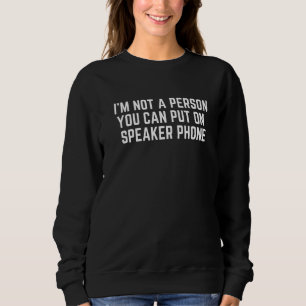Sweatshirt Je ne suis pas une personne à qui vous mettez un h