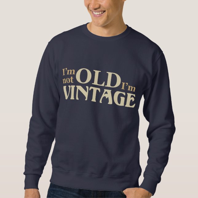 Sweatshirt Je ne suis pas vieux je suis vintage (Devant)