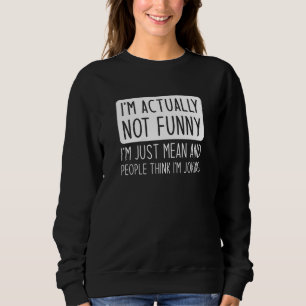 Sweatshirt Je ne suis pas vraiment drôle