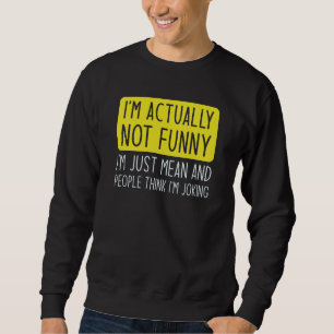 Sweatshirt Je ne suis pas vraiment drôle