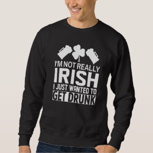 Sweatshirt Je ne suis pas vraiment irlandais Je suis juste Re