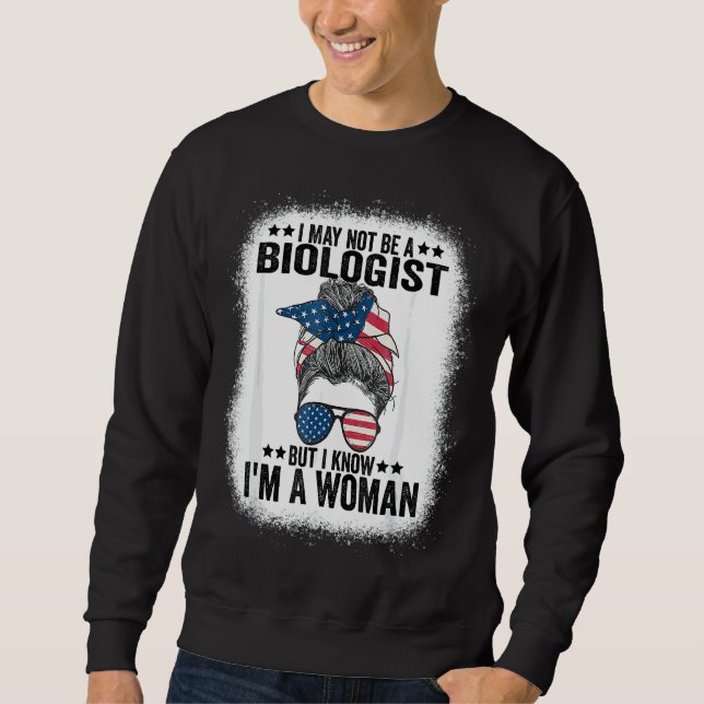 Sweatshirt Je ne suis peut-être pas biologiste, mais je sais  (Devant)