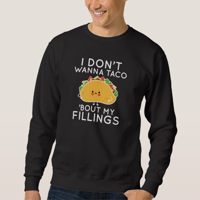Sweatshirt Je ne veux pas que Taco ‘Bout My Fillings (Devant)