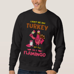Sweatshirt Je ne vois pas de Turquie Je suis Flamigo Turquie