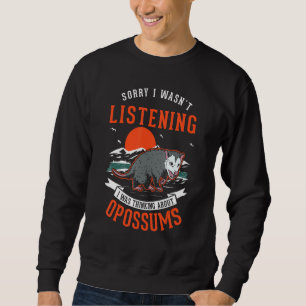 Sweatshirt Je n'écoutais pas Je pensais aux opossums