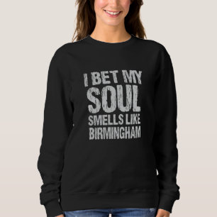 Sweatshirt Je parie que mon âme sent comme Birmingham Alabama