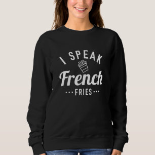 Sweatshirt Je Parle Français Fries