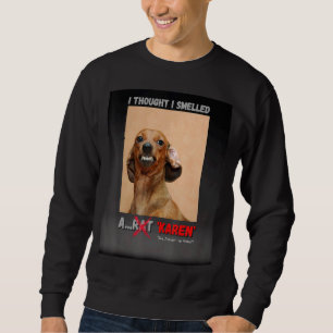 Sweatshirt Je Pensais Avoir Senti Un Mème Rat Karen