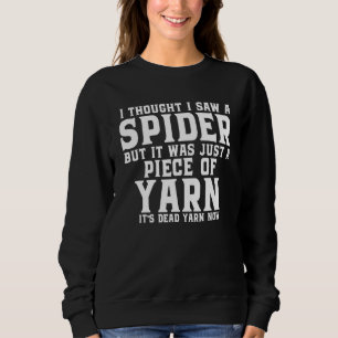 Sweatshirt Je Pensais Avoir Vu Une Araignée, Mais C'Était Jus