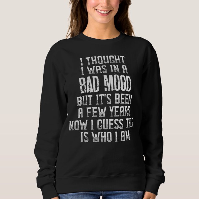 Sweatshirt Je pensais que j'étais de mauvaise humeur, mais c' (Devant)