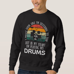 Sweatshirt Je peux avoir l'air de vous écouter mais dans ma t