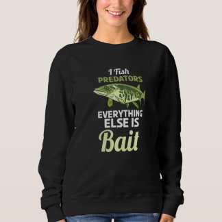 Sweatshirt Je Poissonne Des Prédateurs Tout Le Reste Est De L