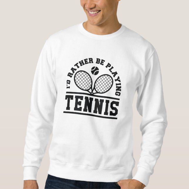 Sweatshirt Je préfère jouer au tennis (Devant)