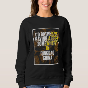 Sweatshirt Je préférerais boire une bière à Qingdao, en Chine