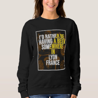 Sweatshirt Je préférerais boire une bière quelque part à Lyon