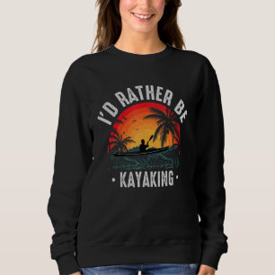 Sweatshirt Je préférerais être au lac en kayak Kanuing au