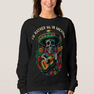 Sweatshirt Je préférerais être au Mexique Fierté Pays Mexico