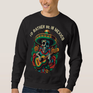 Sweatshirt Je préférerais être au Mexique Fierté Pays Mexico