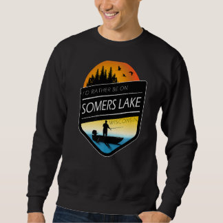 Sweatshirt Je préférerais être sur Somers Lake Wisconsin Fish