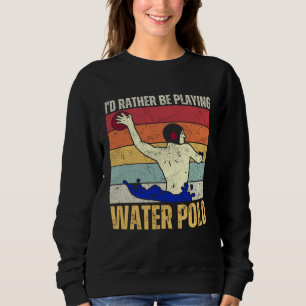 Sweatshirt Je préférerais être un amoureux du water-polo en t