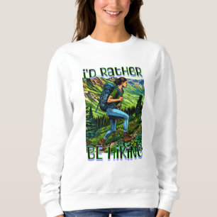 Sweatshirt Je préférerais faire de la randonnée   Fille sur l