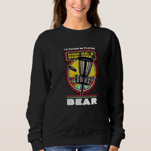 Sweatshirt Je préférerais jouer au golf sur disque dans Bear