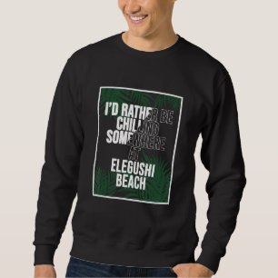 Sweatshirt Je préférerais me détendre à Elegushi Beach Nigeri