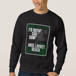 Sweatshirt Je préférerais me détendre sur la plage d'Anse Lou