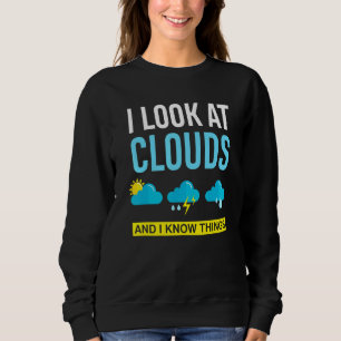 Sweatshirt Je Regarde Les Nuages Et Je Connais Les Choses Mét