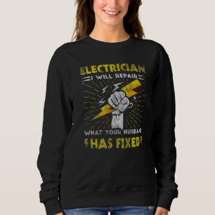 Sweatshirt Je réparerai ce que votre mari a réparé Électricie