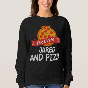 Sweatshirt Je rêve de JARED et Pizza JAREDS