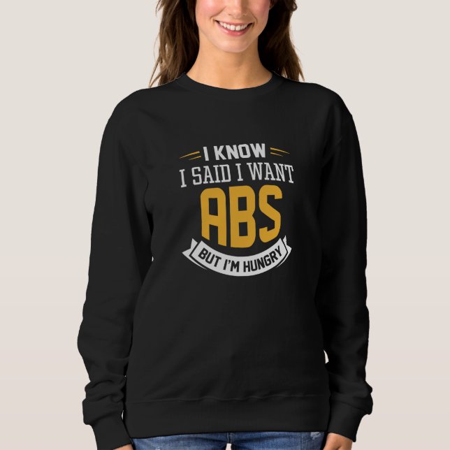 Sweatshirt Je Sais Que J'Ai Dit Que Je Veux Des Abs (Devant)