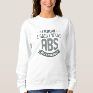 Sweatshirt Je Sais Que J'Ai Dit Que Je Veux Des Abs