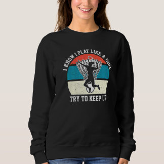 Sweatshirt Je Sais Que Je Joue Comme Une Fille Essaie De Gard