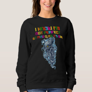 Sweatshirt Je sais que je ne suis pas parfait C'est effrayant
