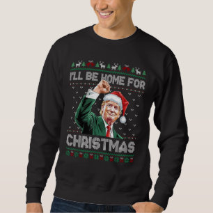 Sweatshirt Je serai à la maison pour Noël Funny Père Noël Tru