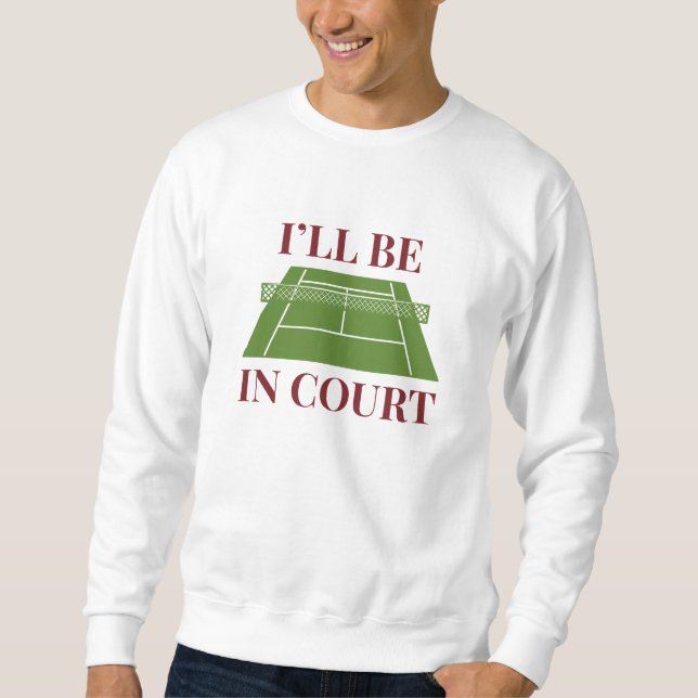 Sweatshirt Je serai au tribunal (Devant)