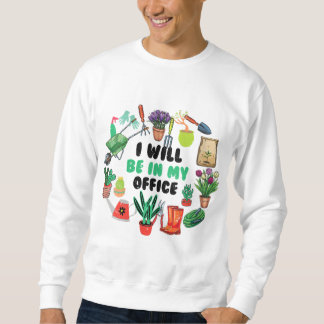 Sweatshirt Je serai dans mon jardin de bureau
