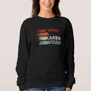 Sweatshirt Je Souhaite Un Karen Will Et Sarcastic 4