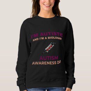 Sweatshirt Je Suis Autiste Et Je Suis Biologiste Sensibilisat