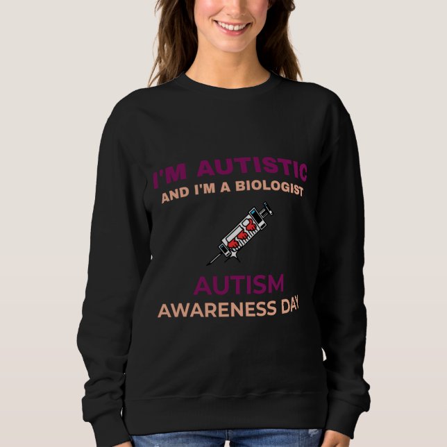Sweatshirt Je Suis Autiste Et Je Suis Biologiste Sensibilisat (Devant)