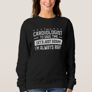 Sweatshirt Je suis Cardiologue pour gagner du temps Je suis t
