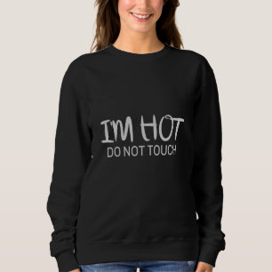 Sweatshirt Je suis chaud Ne touche pas